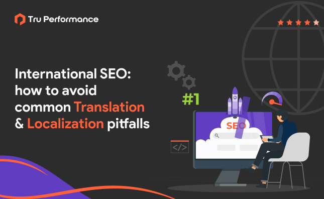 International SEO: How to Avoid Common Translation and Localization Pitfalls